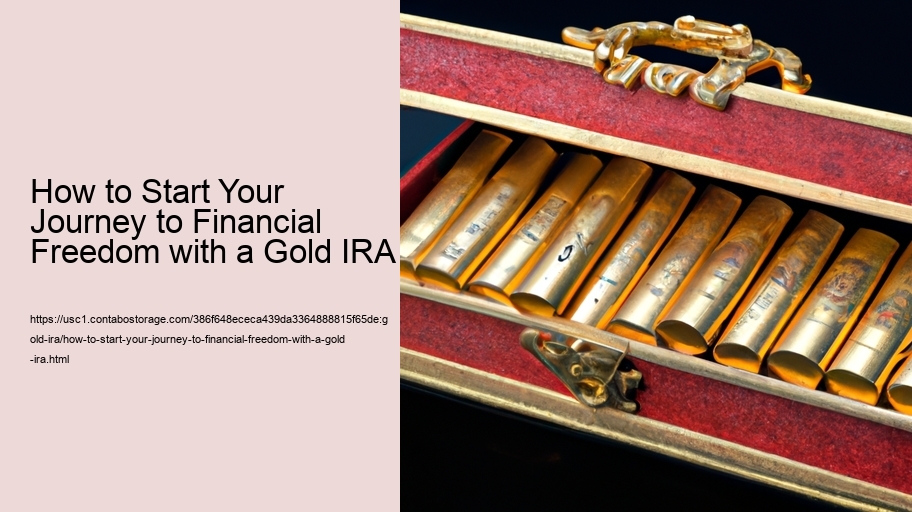 How to Start Your Journey to Financial Freedom with a Gold IRA 